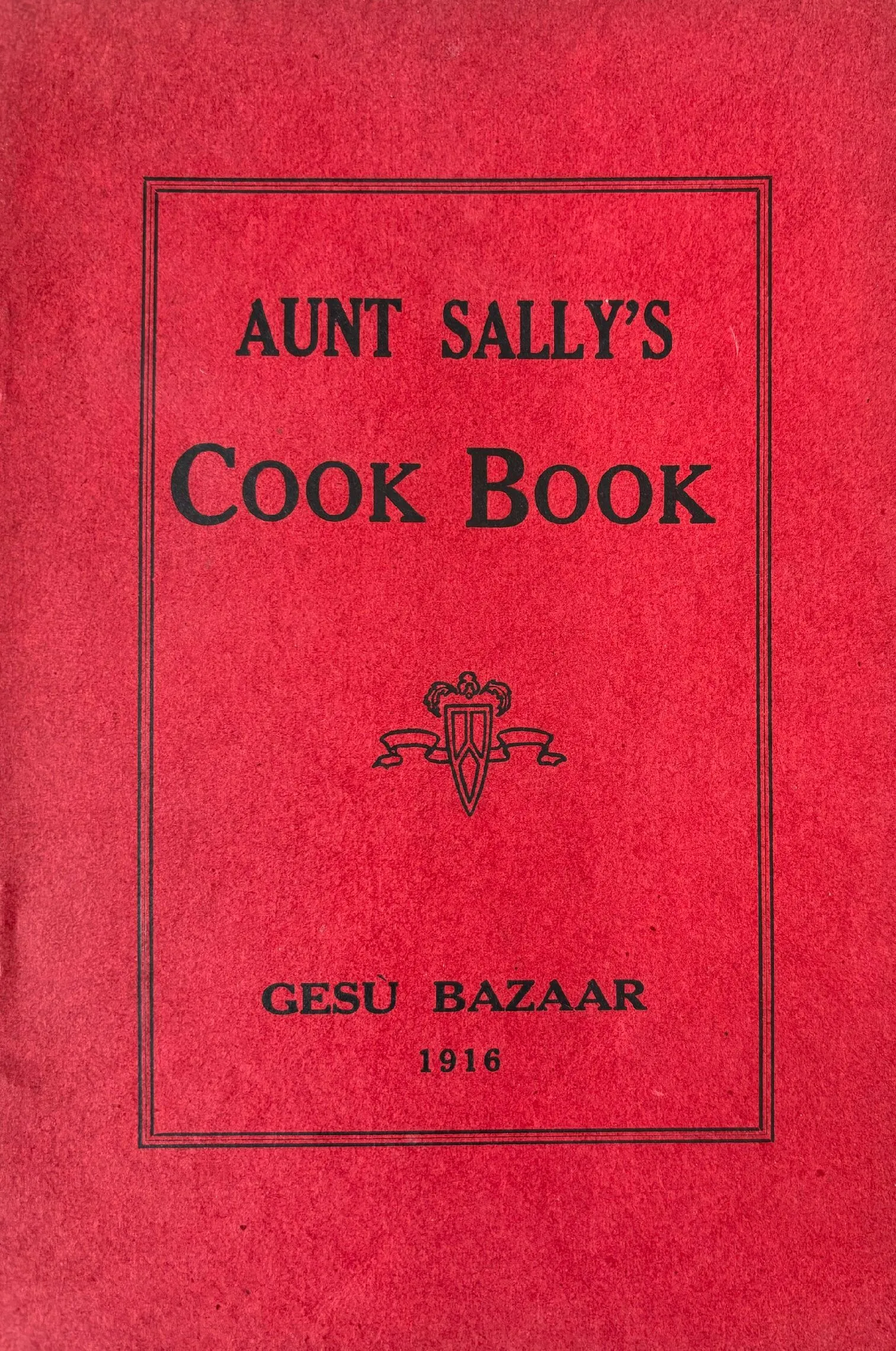 (*NEW ARRIVAL*) (Philadelphia) Ladies of the Gesu Parish. Aunt Sally's Cook Book: 300 Choice Recipes